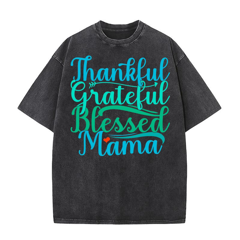 Thankful Grateful Blessed Mama 02 Washed T-Shirt