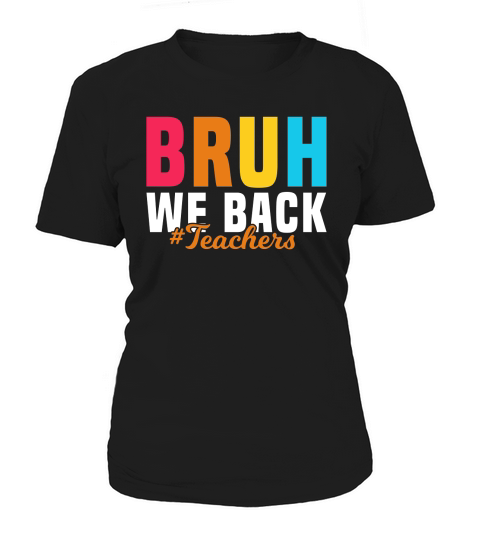 Bruh We Back Teachers Women's T-Shirt