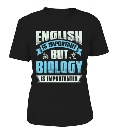 English is important but biology is importanter Women's T-Shirt