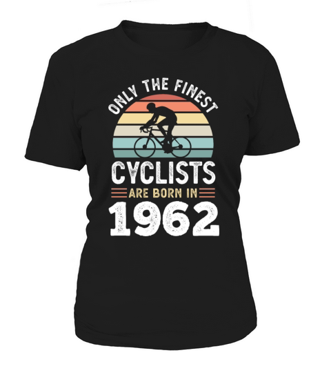 Finest Cyclists are born in 1962 60th Birthday Women's T-Shirt