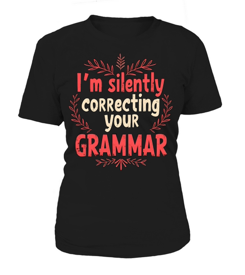 Im silently correcting your grammar 02 Women's T-Shirt