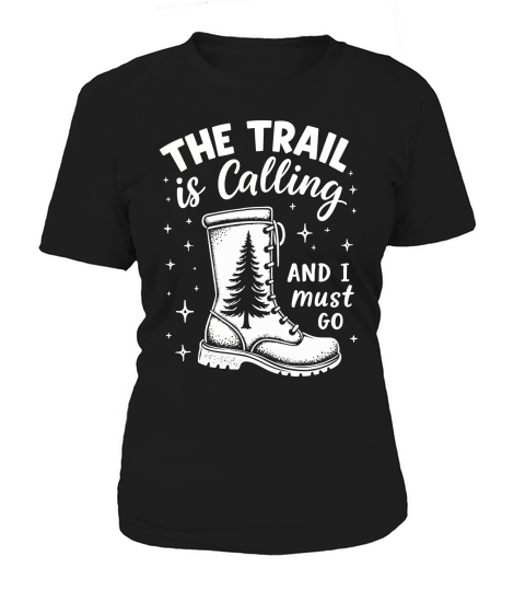 The trail is calling and i must go Women's T-Shirt