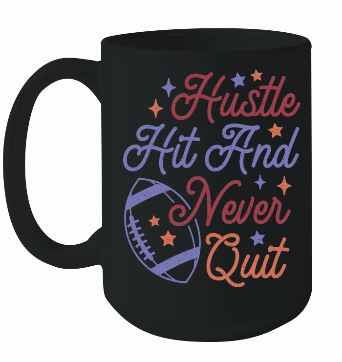 Hustle Hit And Never Quit color grunge Ceramic Mug