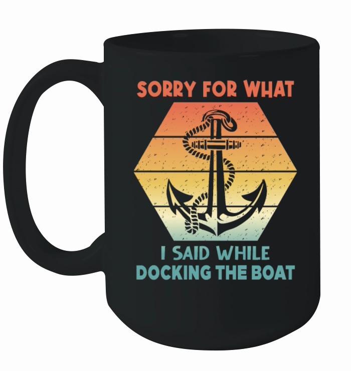 Vintage Retro Sorry For What I Said While Docking Ceramic Mug
