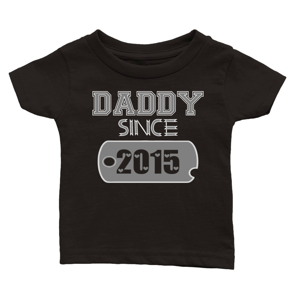 Daddy Since Tag 2015 Happy Fathers Day Classic Baby Crewneck T-shirt