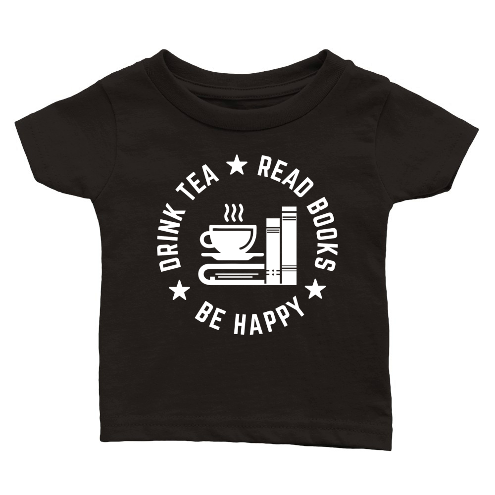 DRINK TEA Read Books Be Happy Classic Baby Crewneck T-shirt