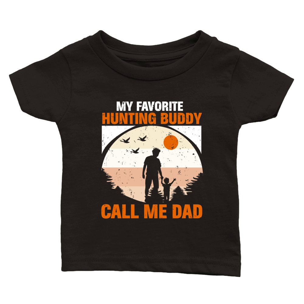 My Favorite Hunting Buddy Call Me dad Classic Baby Crewneck T-shirt