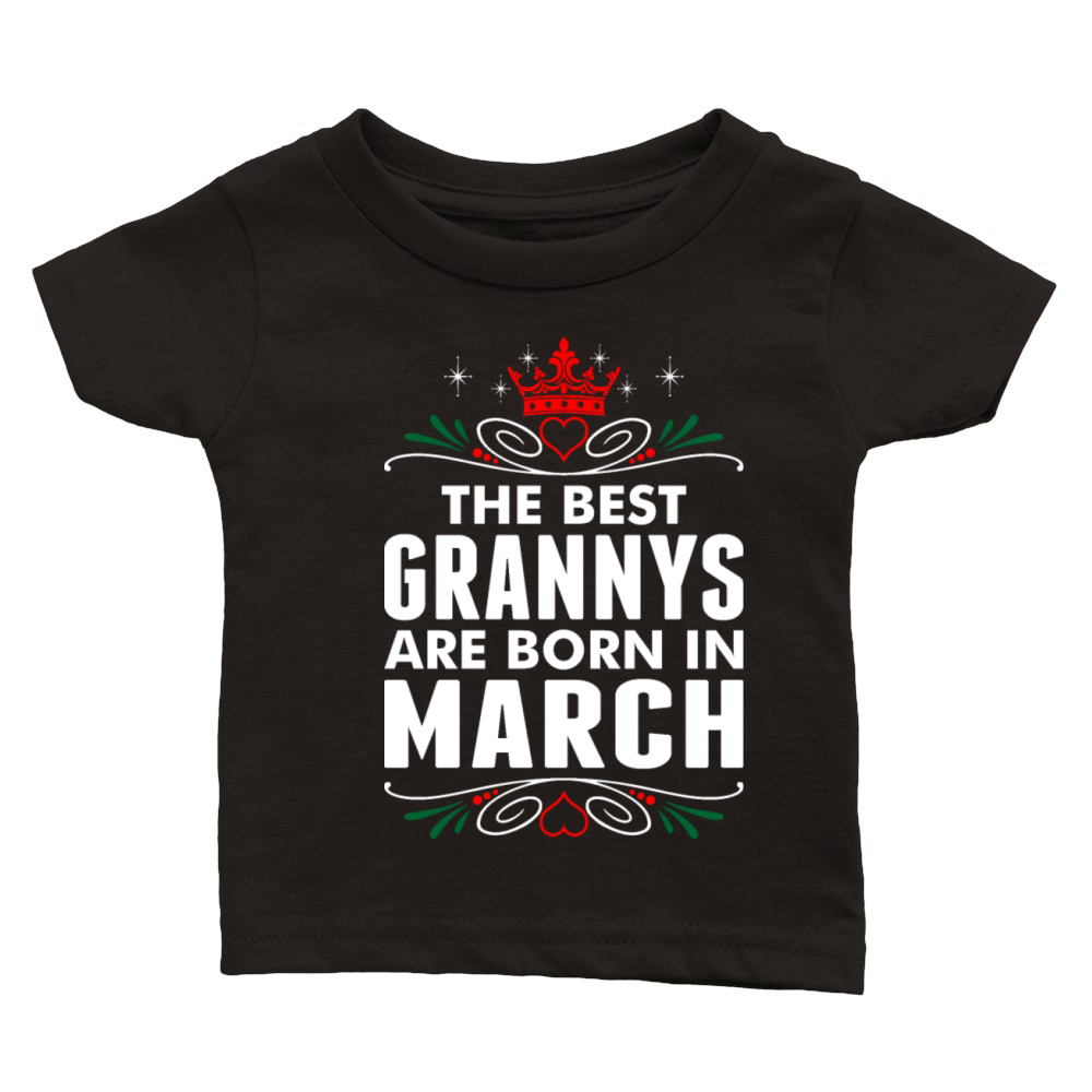 The Best Grannys Are Born In March Classic Baby Crewneck T-shirt