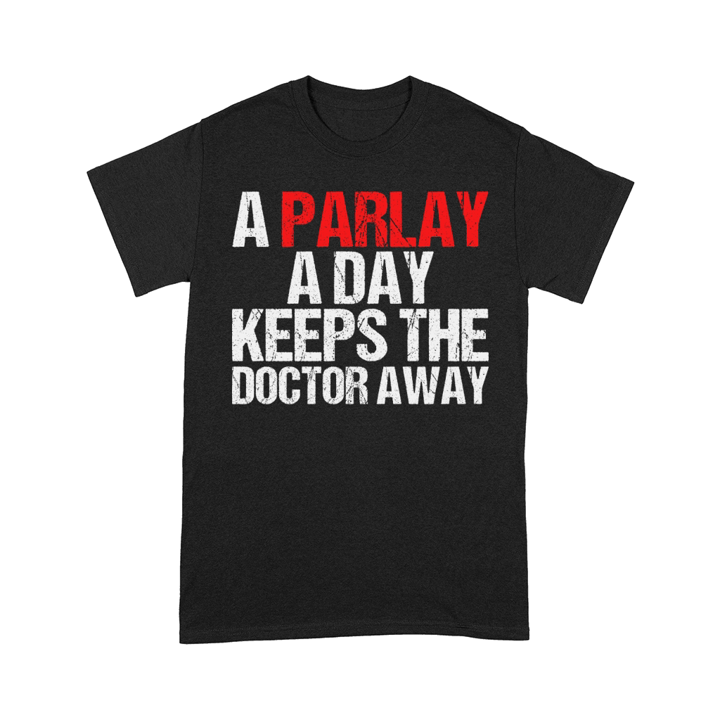 A Parlay A Day Keeps The Doctor Away Comfort T-shirt