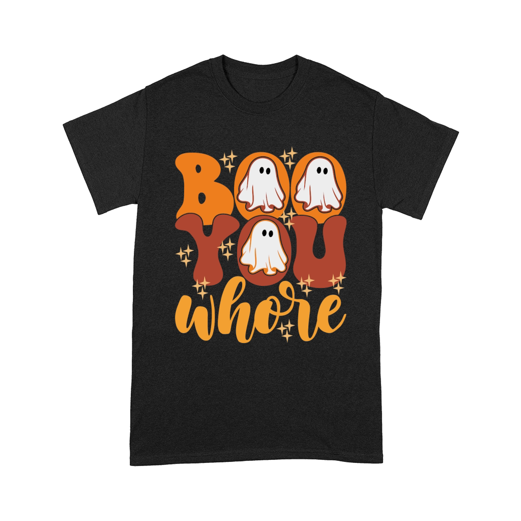 Boo You Whore Comfort T-shirt