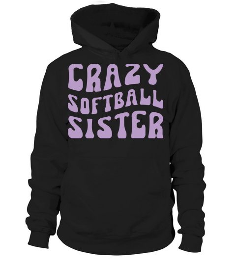 Crazy Softball Sister Hoodie Unisex