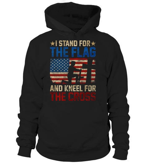 I Stand For The Flag And Kneel For The Cross Hoodie Unisex
