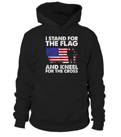 I Stand For The Flag And Kneel For The Cross Hoodie Unisex