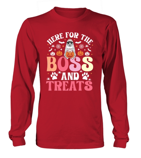 Here For The Boss And Treats Long sleeved Unisex