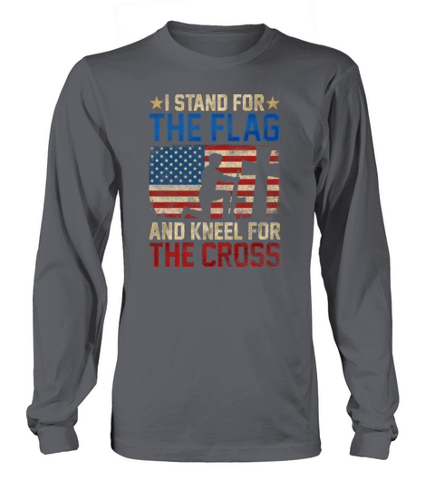 I Stand For The Flag And Kneel For The Cross Long sleeved Unisex