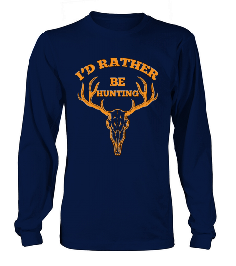 Id Rather Be Hunting Long sleeved Unisex