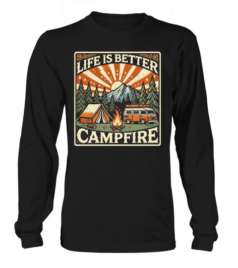 Life is better campfire Long sleeved Unisex