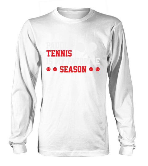 Paddle Tennis Is My Favorite Season 02 Long sleeved Unisex