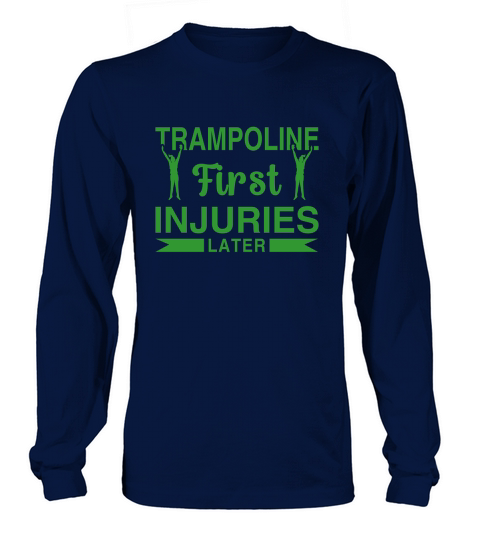 Trampoline First Injuries Later Long sleeved Unisex