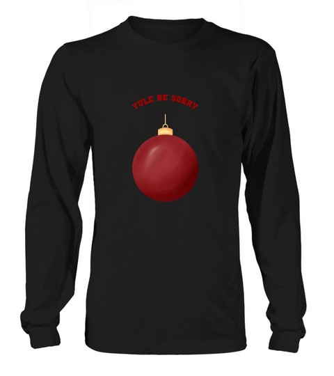 Yule Be Sorry Red Christmas Ornament Ball Long sleeved Unisex