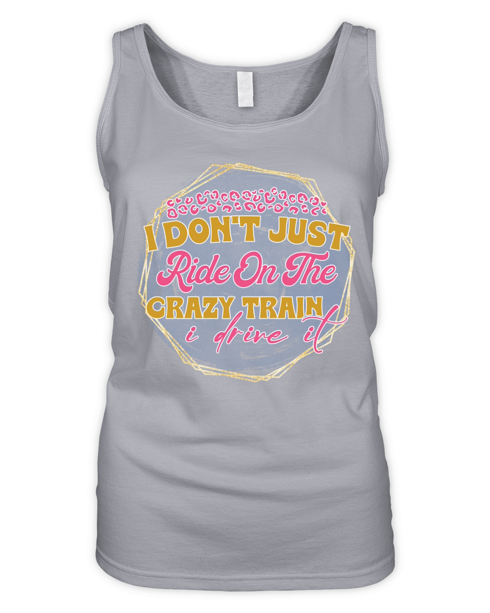 I Dont Just Ride On The Crazy Train I Drive It Organic Women's Tank Top