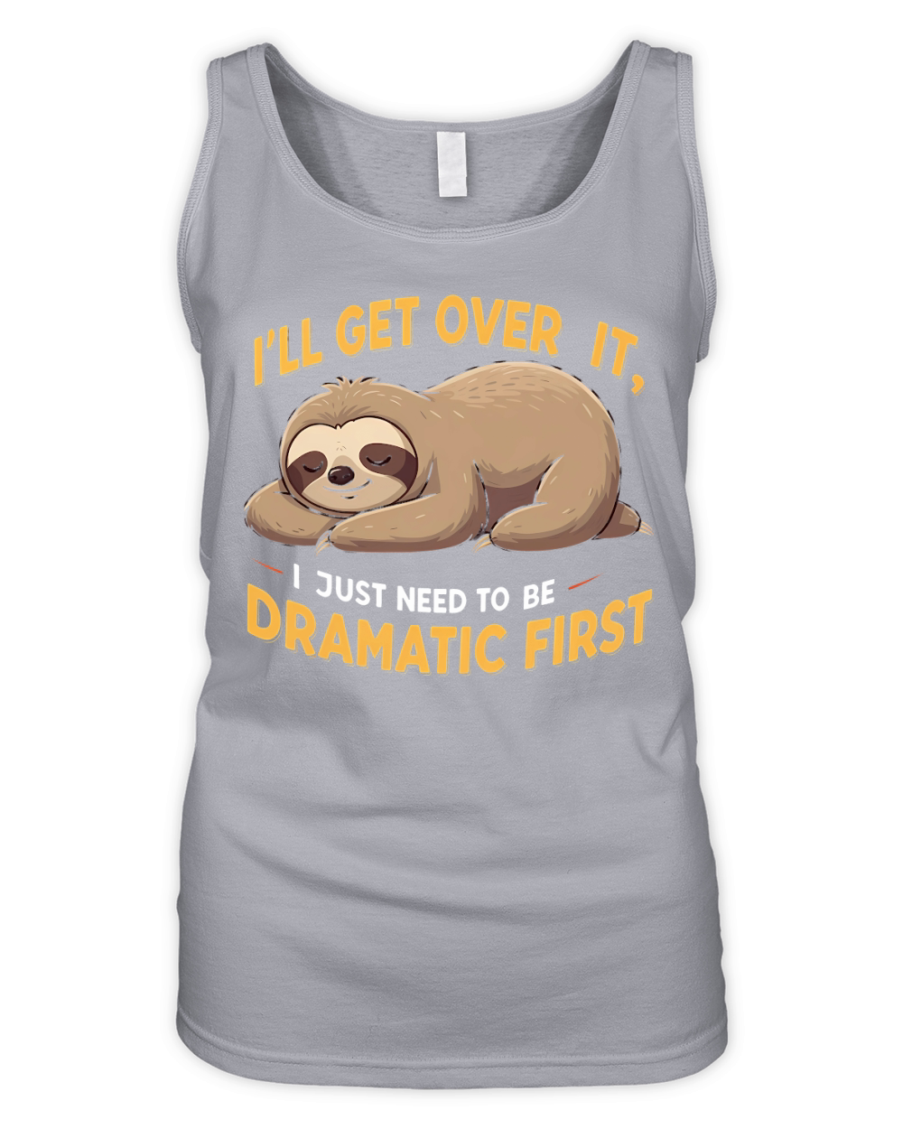 Ill Get Over It, I Just Need To Be Dramatic First Organic Women's Tank Top