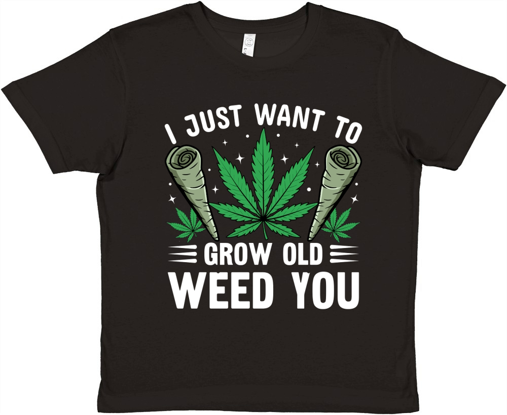 I JUST WANT TO GROW OLD WEED YOU Premium Kids Crewneck T-shirt