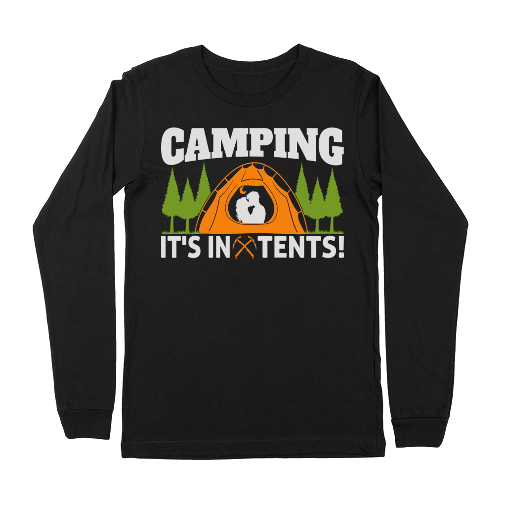 CAMPING ITS IN TENTS! Premium Long Sleeve
