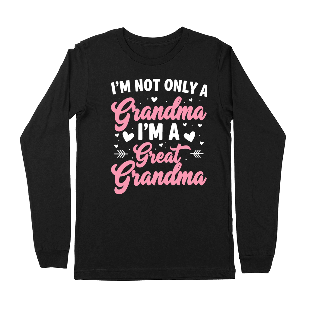 Im not only a grandma im a great grandma Premium Long Sleeve