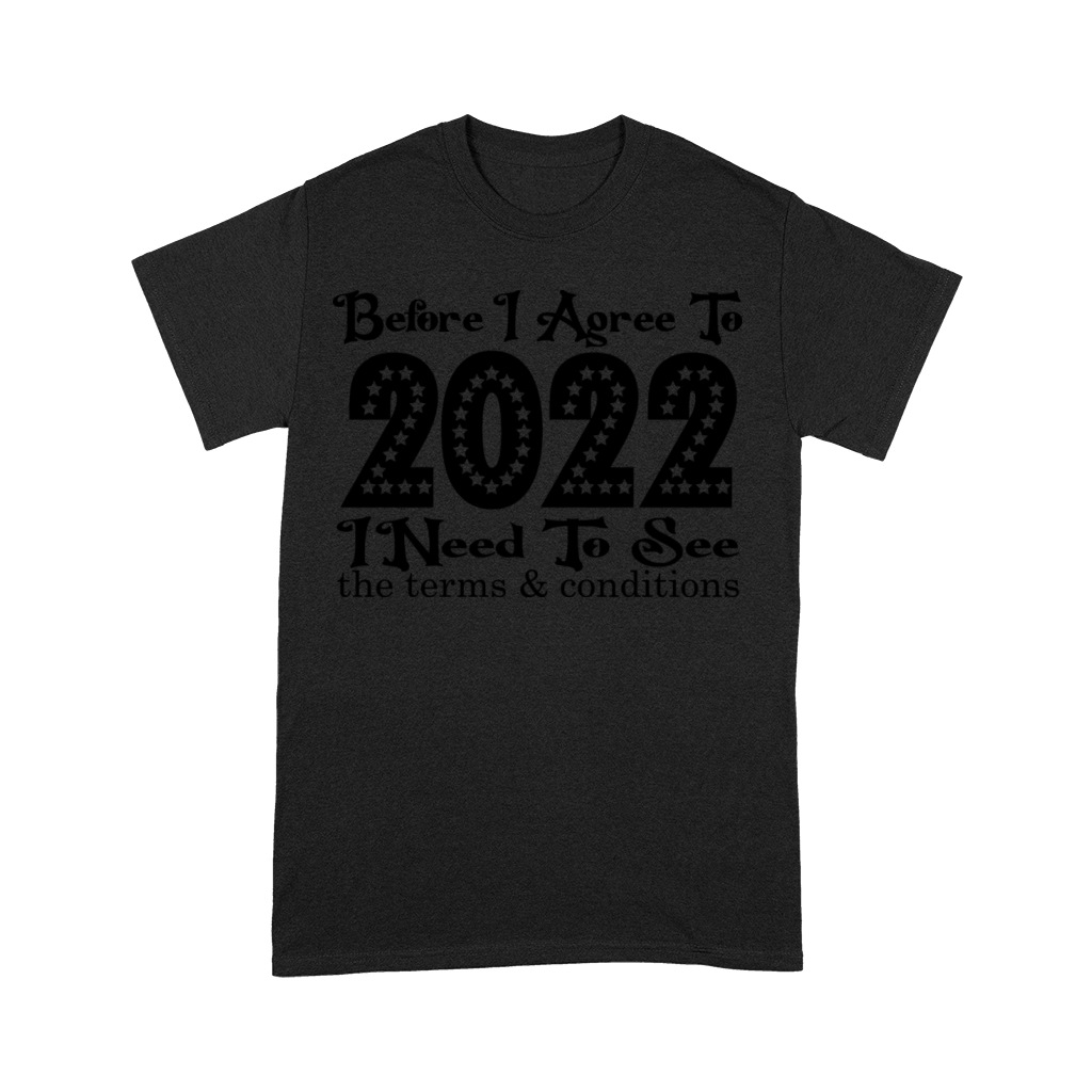 Befor I Agree 2022 I Need to See the Terms and Con Premium T-shirt