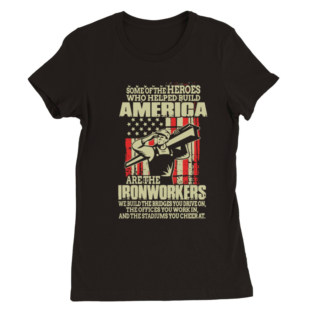 America Ironworker T Shirt Premium Womens Crewneck T-shirt