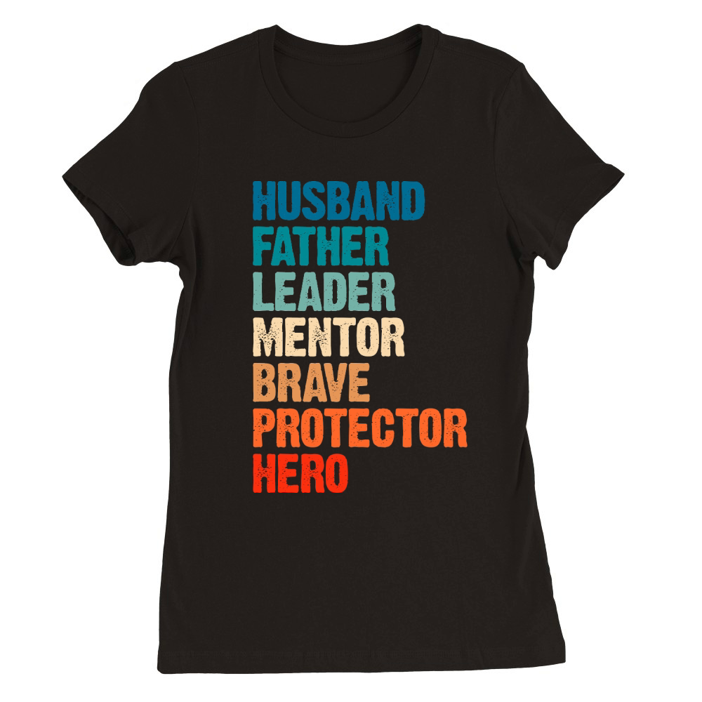 Husband Father Leader Funny Fathers Day Premium Womens Crewneck T-shirt