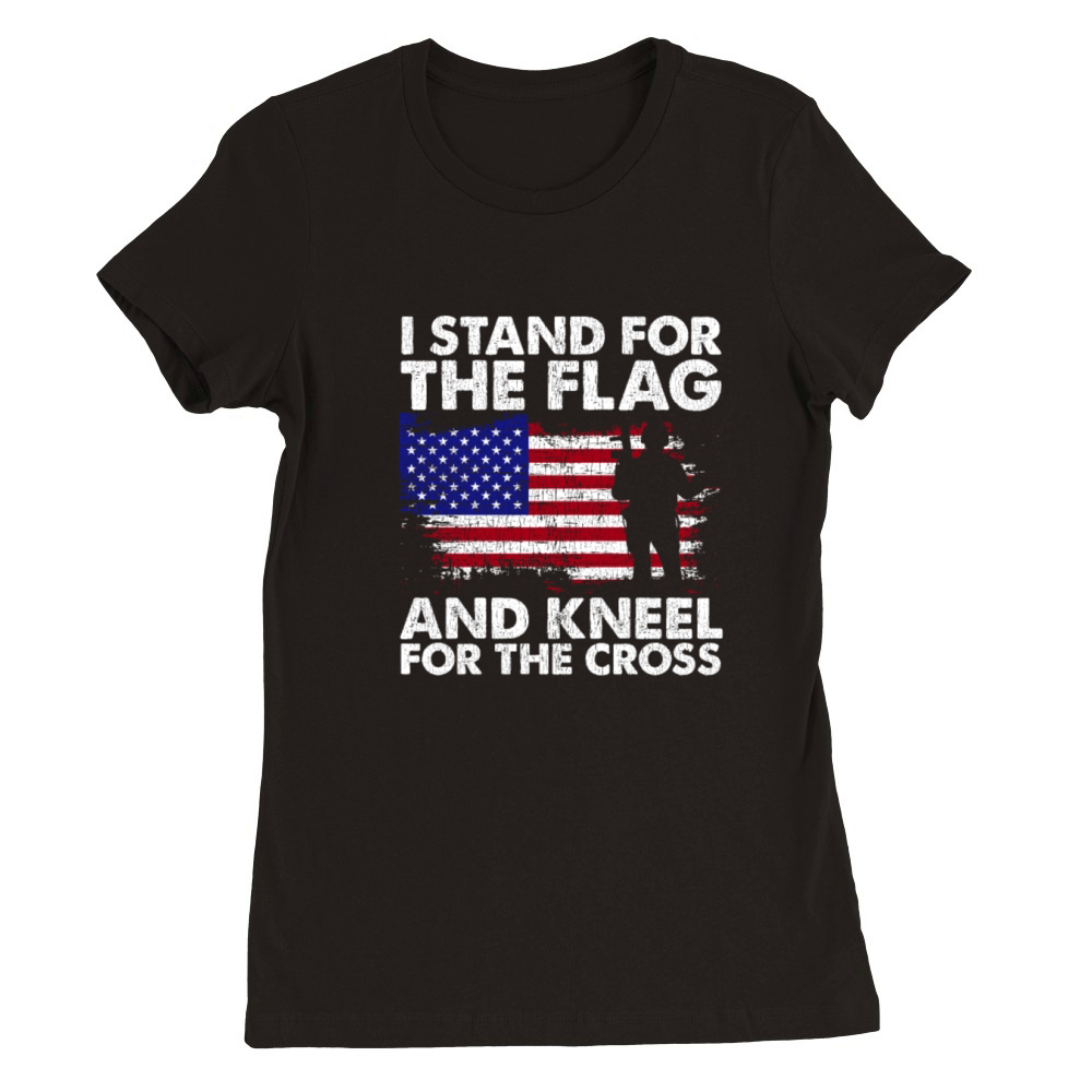 I Stand For The Flag And Kneel For The Cross Premium Womens Crewneck T-shirt