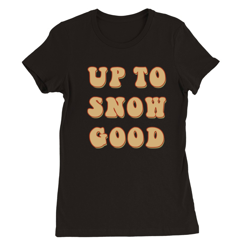 Up to Snow Good Retro Brown Premium Womens Crewneck T-shirt