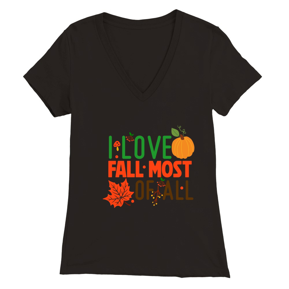 I Love Fall Most Of All 1 Premium Womens V-Neck T-shirt