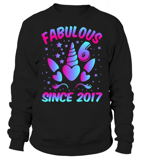 Fabulous 6 Since 2017 Unicorn Birthday T Shirt Design (1) Sweatshirt Unisex