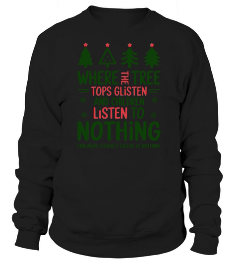Where The Tree Tops Glisten And Children Listen To Nothing Children Literally Sweatshirt Unisex
