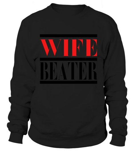 wife beater 2 Sweatshirt Unisex