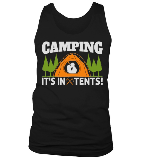 CAMPING ITS IN TENTS! Tank Top Unisex
