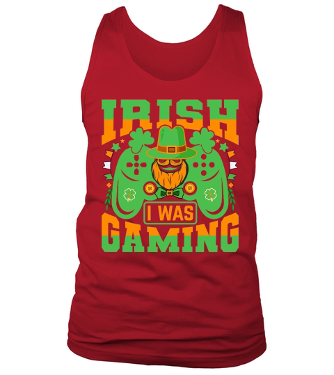 irish i was gaming t shirt design Tank Top Unisex