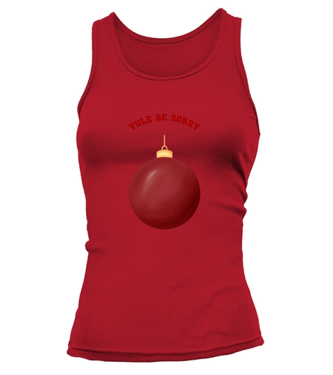 Yule Be Sorry Red Christmas Ornament Ball Tank top Woman