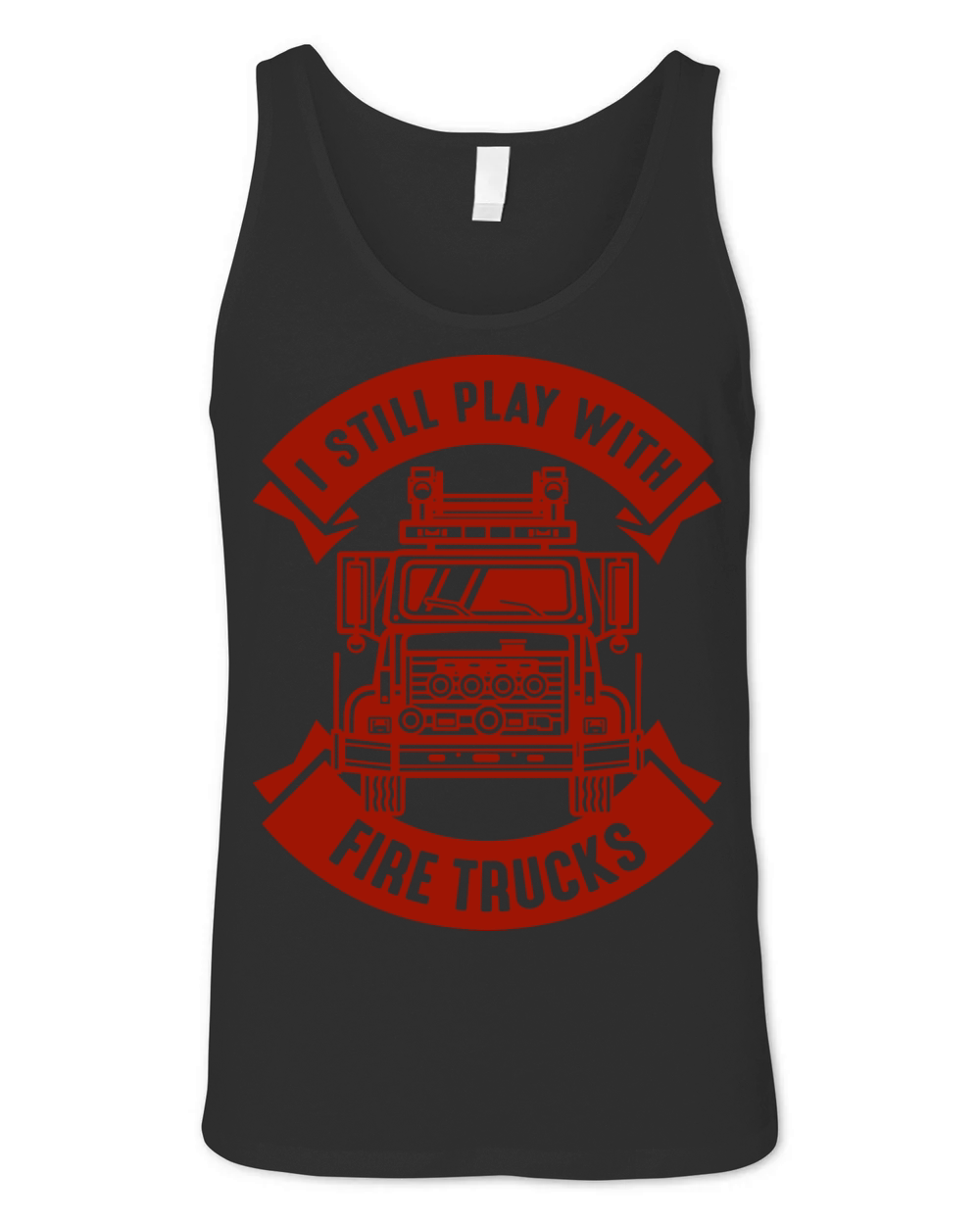 I Still Play With Fire Trucks Unisex Jersey Tank