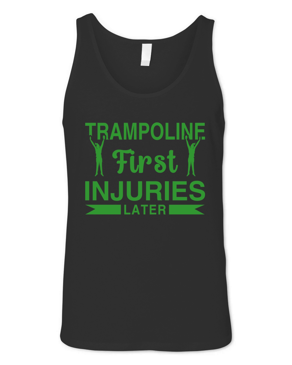 Trampoline First Injuries Later Unisex Jersey Tank
