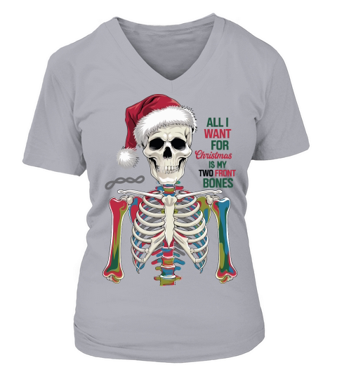 All I Want for Christmas is My Two Front Bones V-neck T-Shirt Woman