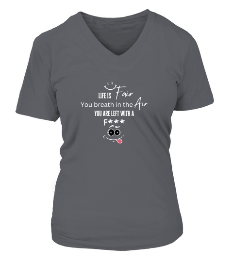 Life is fair you breath in the air you are left with a 02 V-neck T-Shirt Woman