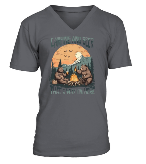 Camping And Beer That s Why I m Here V-Neck T-shirt