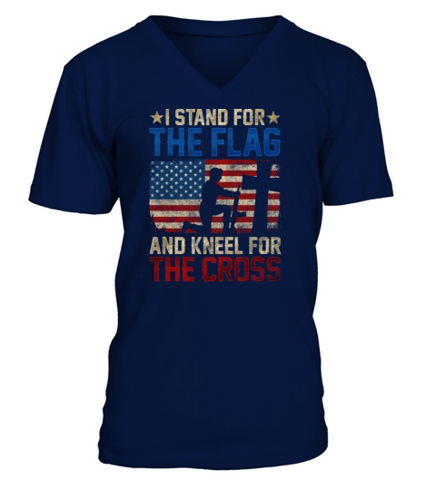 I Stand For The Flag And Kneel For The Cross V-Neck T-shirt