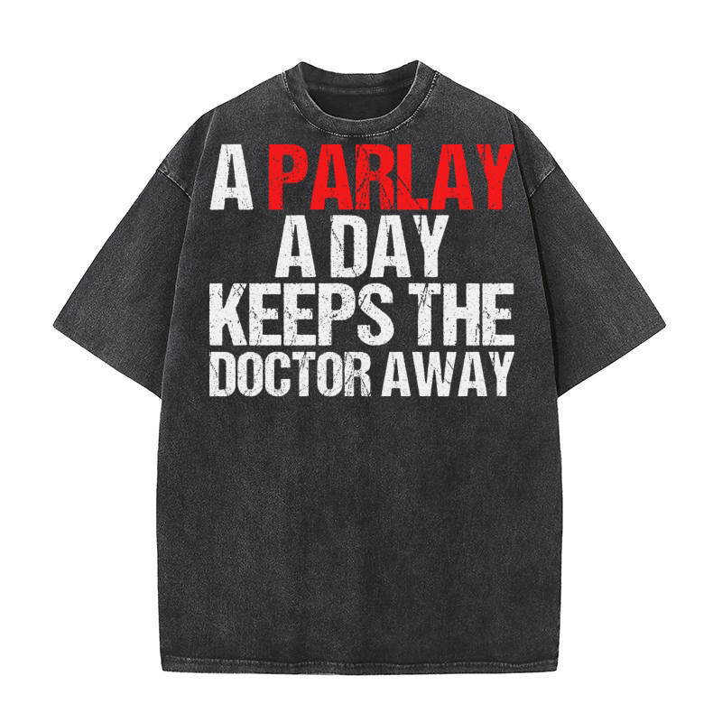 A Parlay A Day Keeps The Doctor Away Washed T-Shirt