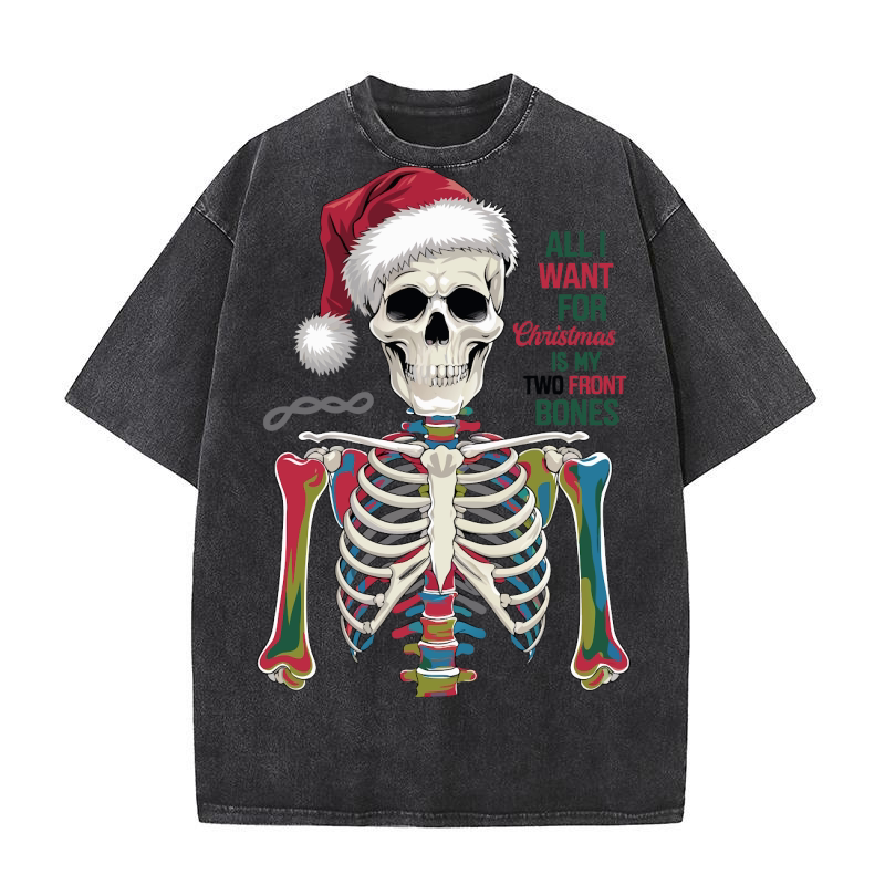All I Want for Christmas is My Two Front Bones Washed T-Shirt