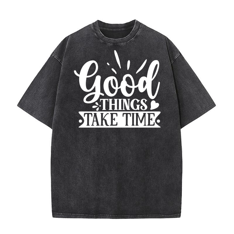 Good Things Take Time Washed T-Shirt